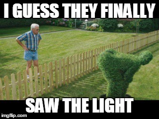 I GUESS THEY FINALLY SAW THE LIGHT | made w/ Imgflip meme maker
