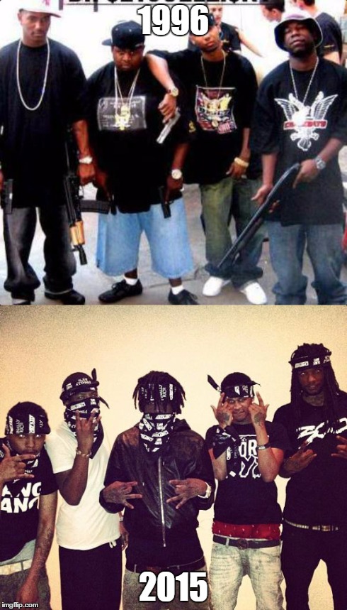 your definition of gangsta rappers back then | 1996 2015 | image tagged in your definition of gangsta rappers back then | made w/ Imgflip meme maker