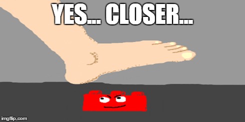 Stepping on a LEGO | YES... CLOSER... | image tagged in lego,stepping on a lego,lego bricks,feet,pain | made w/ Imgflip meme maker