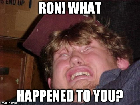 WTF | RON! WHAT HAPPENED TO YOU? | image tagged in memes,wtf | made w/ Imgflip meme maker