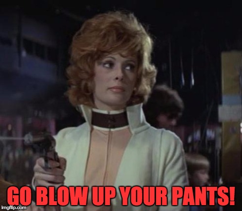 GO BLOW UP YOUR PANTS! | made w/ Imgflip meme maker