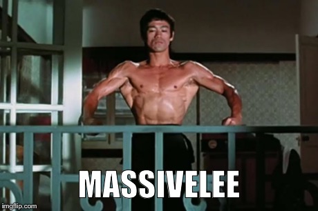 MASSIVELEE | image tagged in bruce lee | made w/ Imgflip meme maker