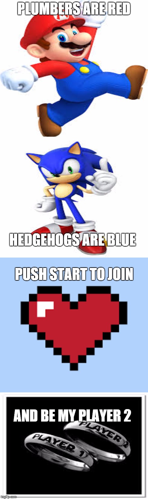 Gamer Poem :D | PLUMBERS ARE RED HEDGEHOGS ARE BLUE AND BE MY PLAYER 2 PUSH START TO JOIN | image tagged in memes,gamer,mario,sonic,minecraft,video games | made w/ Imgflip meme maker