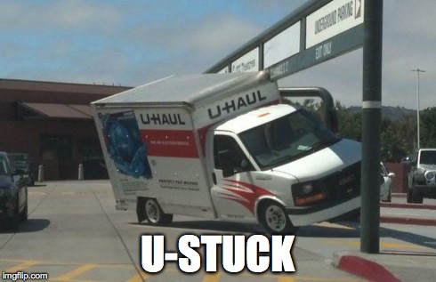 Oops! | U-STUCK | image tagged in u-haul,stuck | made w/ Imgflip meme maker