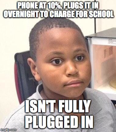 Minor Mistake Marvin Meme | PHONE AT 10%, PLUGS IT IN OVERNIGHT TO CHARGE FOR SCHOOL ISN'T FULLY PLUGGED IN | image tagged in memes,minor mistake marvin | made w/ Imgflip meme maker