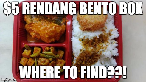 $5 RENDANG BENTO BOX WHERE TO FIND??! | made w/ Imgflip meme maker