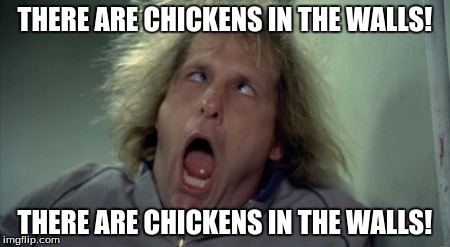 Scary Harry Meme | THERE ARE CHICKENS IN THE WALLS! THERE ARE CHICKENS IN THE WALLS! | image tagged in memes,scary harry | made w/ Imgflip meme maker