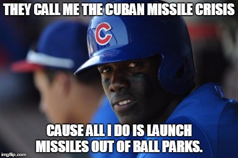 THEY CALL ME THE CUBAN MISSILE CRISIS CAUSE ALL I DO IS LAUNCH MISSILES OUT OF BALL PARKS. | image tagged in soler missile crisis | made w/ Imgflip meme maker