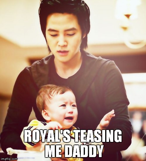 ROYAL'S TEASING ME DADDY | image tagged in bad moderator | made w/ Imgflip meme maker