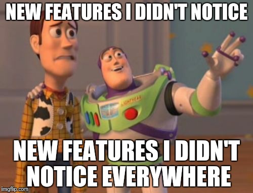 X, X Everywhere | NEW FEATURES I DIDN'T NOTICE NEW FEATURES I DIDN'T NOTICE EVERYWHERE | image tagged in memes,x x everywhere | made w/ Imgflip meme maker