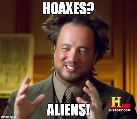 Ancient Aliens Meme | HOAXES? ALIENS! | image tagged in memes,ancient aliens | made w/ Imgflip meme maker