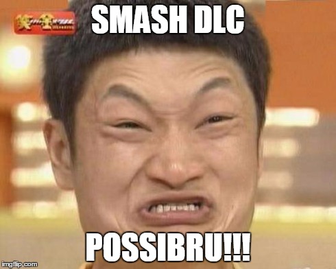 Impossibru Guy Original Meme | SMASH DLC POSSIBRU!!! | image tagged in memes,impossibru guy original | made w/ Imgflip meme maker
