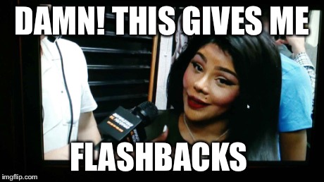 Kim | DAMN! THIS GIVES ME FLASHBACKS | image tagged in freaky | made w/ Imgflip meme maker