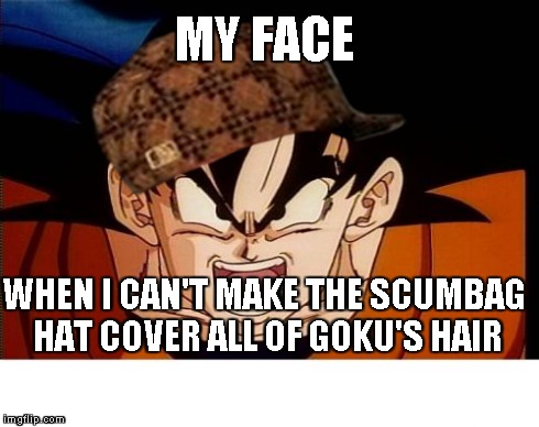 Crosseyed Goku | MY FACE WHEN I CAN'T MAKE THE SCUMBAG HAT COVER ALL OF GOKU'S HAIR | image tagged in memes,crosseyed goku,scumbag | made w/ Imgflip meme maker