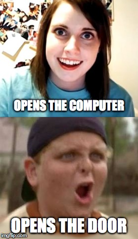 OPENS THE COMPUTER OPENS THE DOOR | made w/ Imgflip meme maker