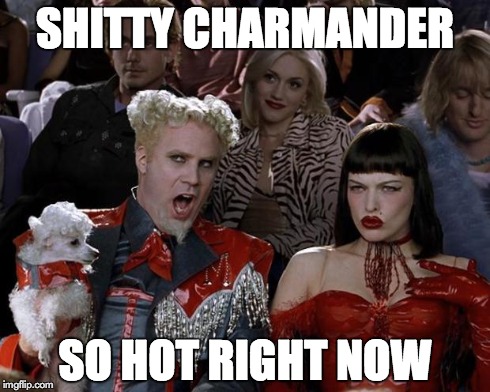 Mugatu So Hot Right Now | SHITTY CHARMANDER SO HOT RIGHT NOW | image tagged in memes,mugatu so hot right now | made w/ Imgflip meme maker