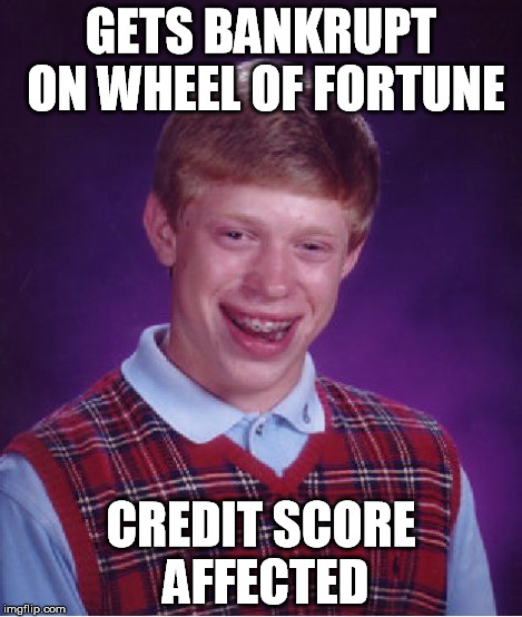 Bad Luck Brian Meme | GETS BANKRUPT ON WHEEL OF FORTUNE CREDIT SCORE AFFECTED | image tagged in memes,bad luck brian | made w/ Imgflip meme maker