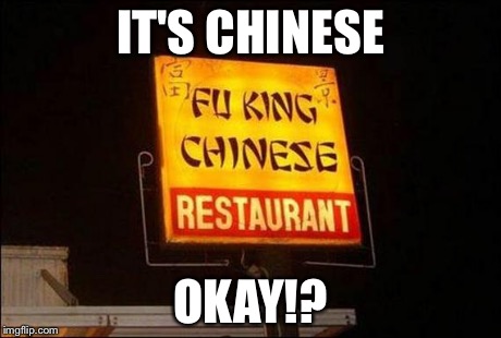ITS CHINESE | IT'S CHINESE OKAY!? | image tagged in funny,animals,lol,kkk,asian,memes | made w/ Imgflip meme maker