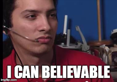 I can believable | I CAN BELIEVABLE | image tagged in can believable,customer service,dell,call center,like a little girl,cd boner | made w/ Imgflip meme maker