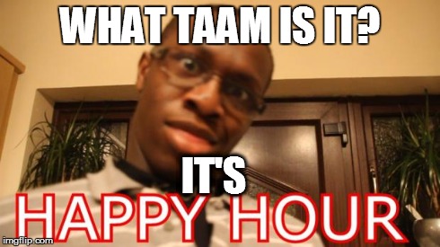 WHAT TAAM IS IT? IT'S | image tagged in when you smoke weed | made w/ Imgflip meme maker