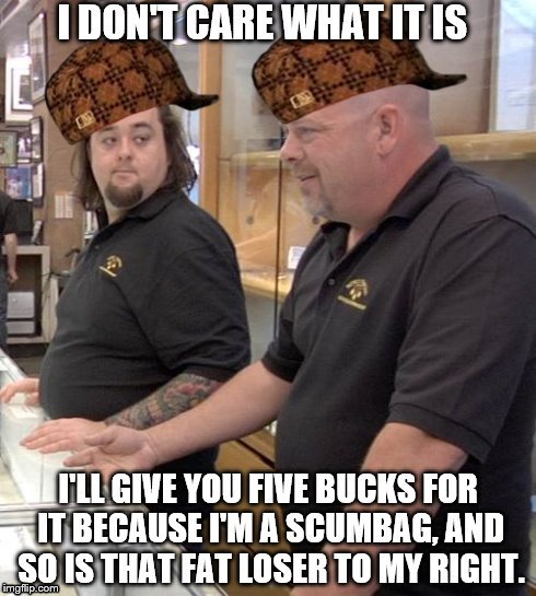 image tagged in pawn stars | made w/ Imgflip meme maker