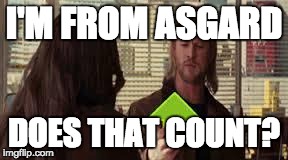 this upvote is good | I'M FROM ASGARD DOES THAT COUNT? | image tagged in this upvote is good | made w/ Imgflip meme maker