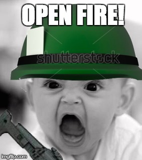 OPEN FIRE! | image tagged in army,memes,baby | made w/ Imgflip meme maker