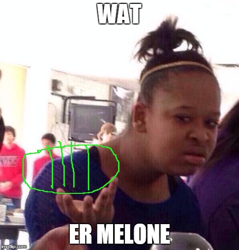 Black Girl Wat | WAT ER MELONE | image tagged in memes,black girl wat | made w/ Imgflip meme maker