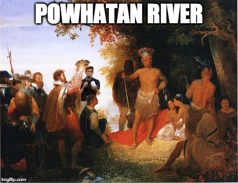 POWHATAN RIVER | made w/ Imgflip meme maker