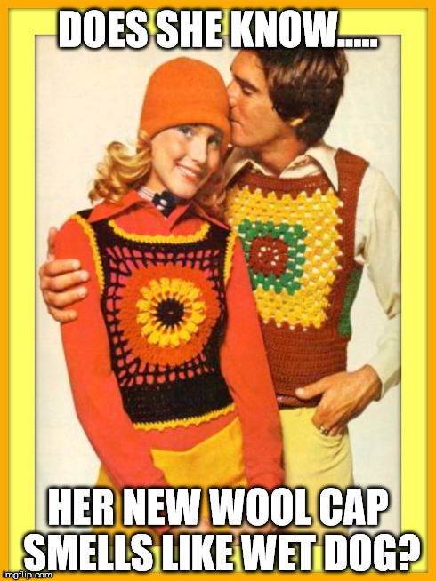 DOES SHE KNOW..... HER NEW WOOL CAP SMELLS LIKE WET DOG? | image tagged in crochet couple | made w/ Imgflip meme maker