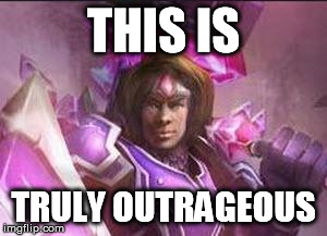 Taric Outrageous | THIS IS TRULY OUTRAGEOUS | image tagged in taric outrageous | made w/ Imgflip meme maker