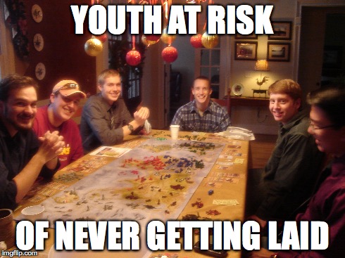 Youth at RISK | YOUTH AT RISK OF NEVER GETTING LAID | image tagged in risk | made w/ Imgflip meme maker