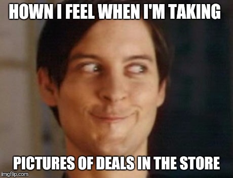 Spiderman Peter Parker Meme | HOWN I FEEL WHEN I'M TAKING PICTURES OF DEALS IN THE STORE | image tagged in memes,spiderman peter parker | made w/ Imgflip meme maker