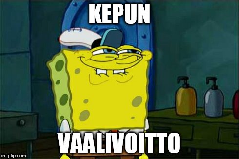 Don't You Squidward Meme | KEPUN VAALIVOITTO | image tagged in memes,dont you squidward | made w/ Imgflip meme maker
