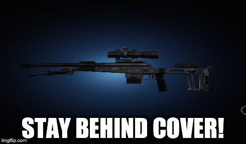 STAY BEHIND COVER! | made w/ Imgflip meme maker