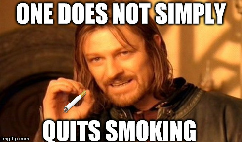 "cool title" | ONE DOES NOT SIMPLY QUITS SMOKING | image tagged in memes,one does not simply,smoking,smoke | made w/ Imgflip meme maker