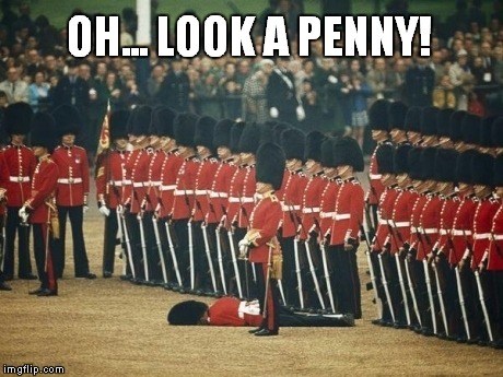 OH... LOOK A PENNY! | image tagged in memes | made w/ Imgflip meme maker