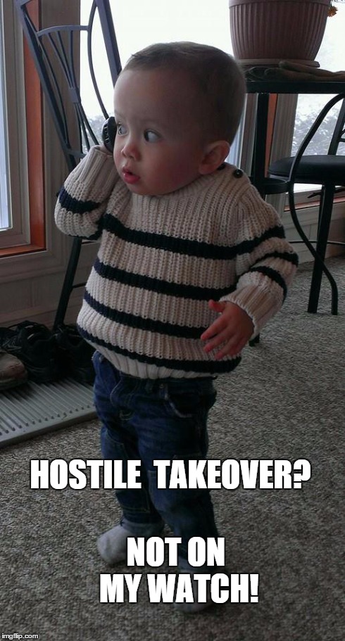 Cell Phne Kid | HOSTILE  TAKEOVER? NOT ON MY WATCH! | image tagged in cell phne kid | made w/ Imgflip meme maker