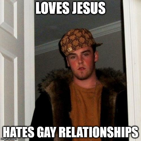 Scumbag Steve Meme | LOVES JESUS HATES GAY RELATIONSHIPS | image tagged in memes,scumbag steve | made w/ Imgflip meme maker