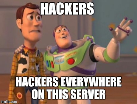 X, X Everywhere | HACKERS HACKERS EVERYWHERE ON THIS SERVER | image tagged in memes,x x everywhere | made w/ Imgflip meme maker