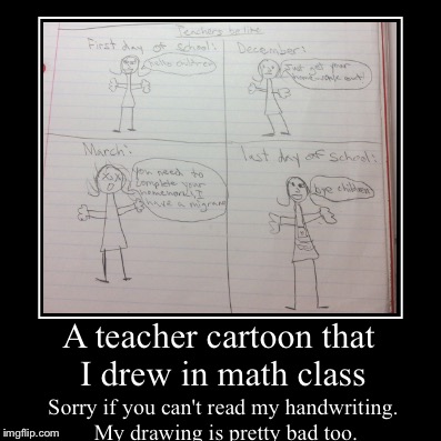 The teacher philosophy. | image tagged in funny,demotivationals,teachers | made w/ Imgflip demotivational maker