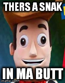 Dyslexic Woody Mascot  | THERS A SNAK IN MA BUTT | image tagged in woody,dyslexic,disney,poorlymademascots,mascot,toy story | made w/ Imgflip meme maker