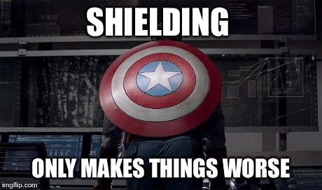 Captain America's Shield | SHIELDING ONLY MAKES THINGS WORSE | image tagged in captain america's shield | made w/ Imgflip meme maker