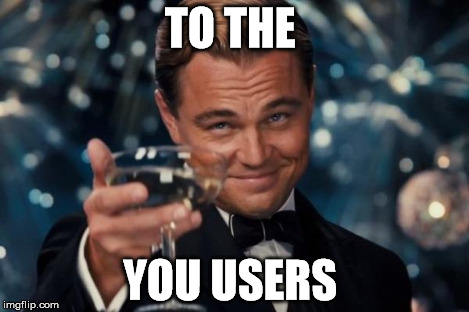 Leonardo Dicaprio Cheers Meme | TO THE YOU USERS | image tagged in memes,leonardo dicaprio cheers | made w/ Imgflip meme maker