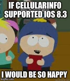Craig Would Be So Happy | IF CELLULARINFO SUPPORTED IOS 8.3 I WOULD BE SO HAPPY | image tagged in craig would be so happy | made w/ Imgflip meme maker