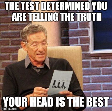 lie maury detector imgflip telling meme determined test head truth