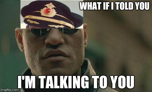 MEME MASHUP, OH MY GOODNESS, SO COOL, MANY WOW, DON'T HATE IT PLEASE, AND NOW IT WILL BE HATED!! | WHAT IF I TOLD YOU I'M TALKING TO YOU | image tagged in memes,matrix morpheus,captain obvious | made w/ Imgflip meme maker