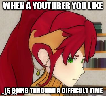 I feel bad for him, honestly. | WHEN A YOUTUBER YOU LIKE IS GOING THROUGH A DIFFICULT TIME | image tagged in sad pyrrha face | made w/ Imgflip meme maker