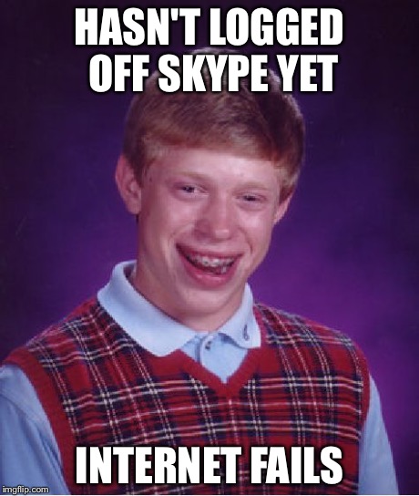 Bad Luck Brian Meme | HASN'T LOGGED OFF SKYPE YET INTERNET FAILS | image tagged in memes,bad luck brian | made w/ Imgflip meme maker