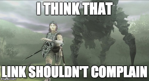 I THINK THAT LINK SHOULDN'T COMPLAIN | image tagged in like a boss | made w/ Imgflip meme maker